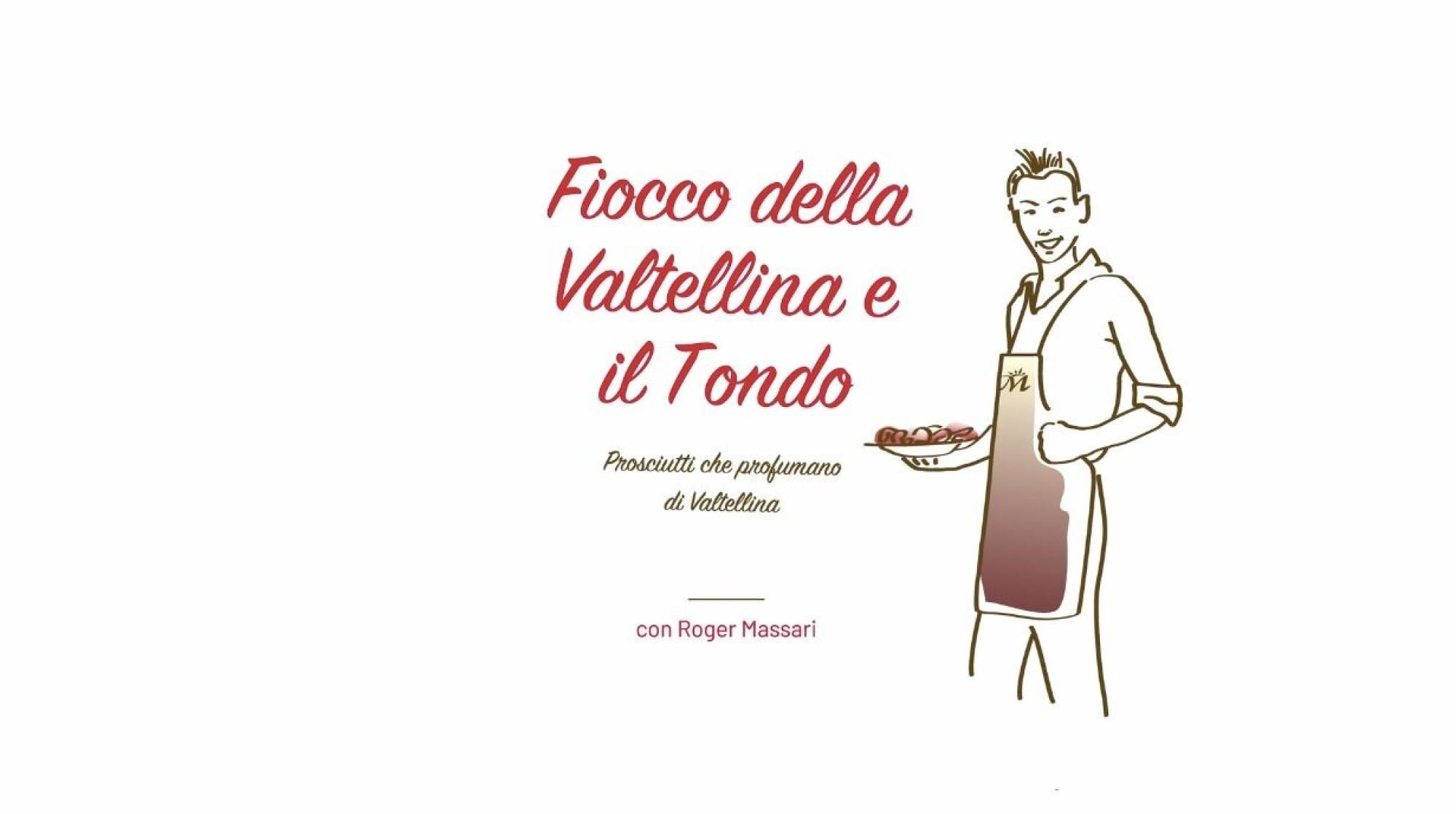 Fiocco e Tondo, prosciutti di Valtellina